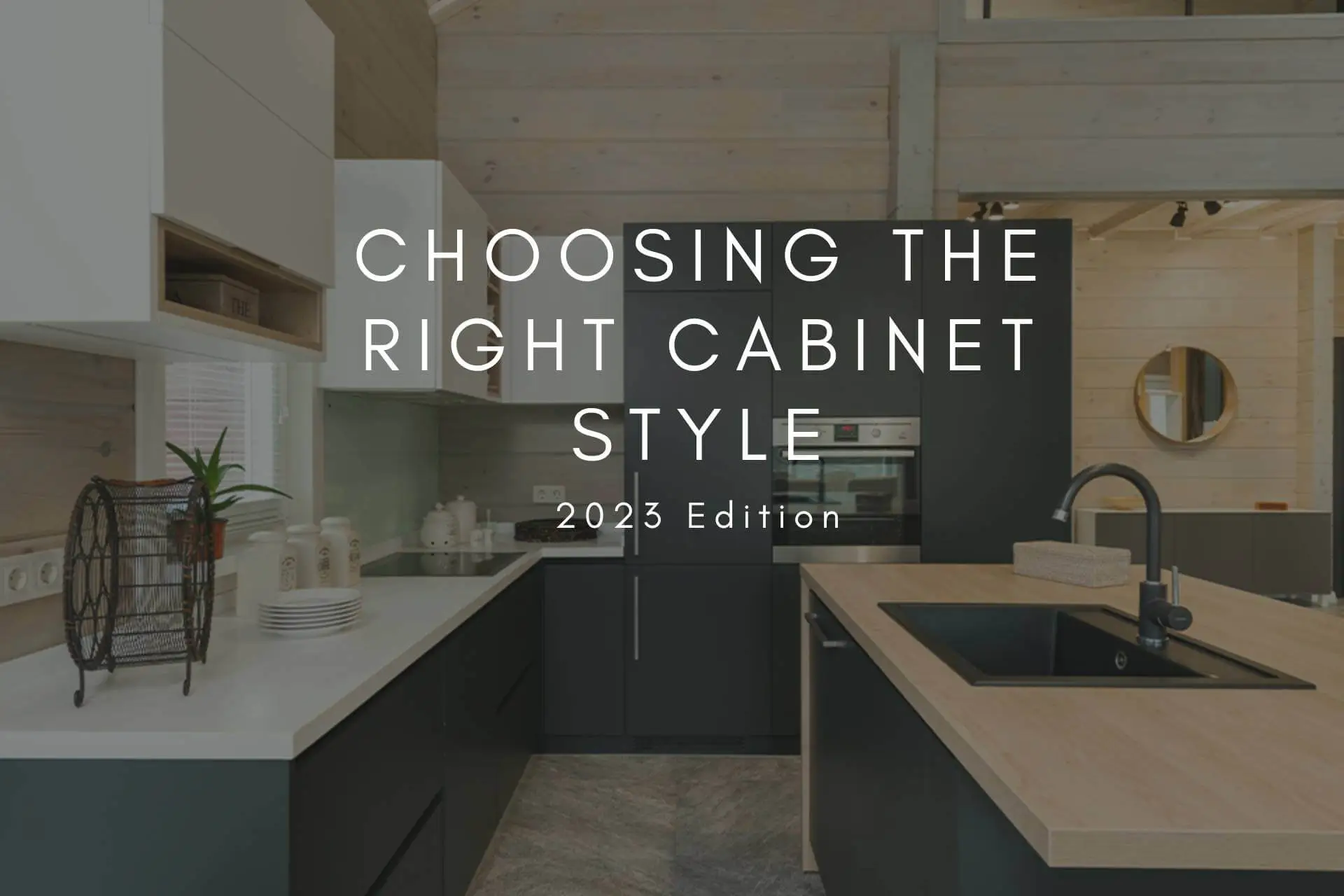 Choosing The Right Cabinet Style.webp