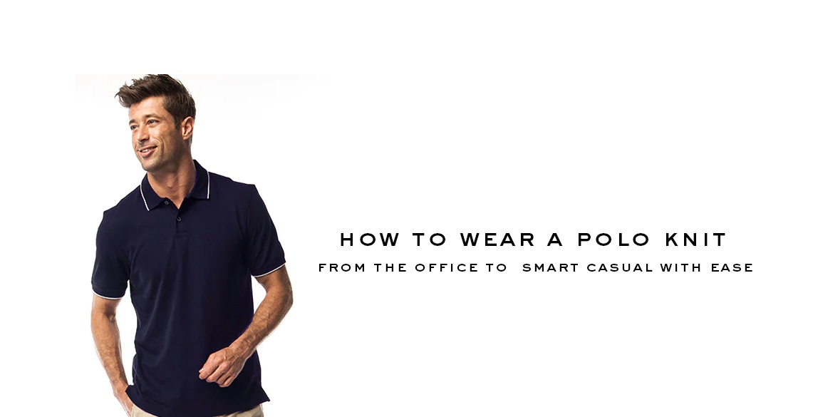 How to Wear Polo Shirts and Make a Statement » CNBC Posts